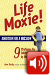 Life Moxie! Ambition on a Mission